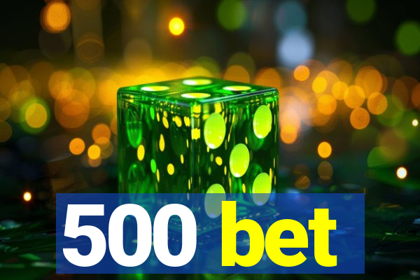 500 bet